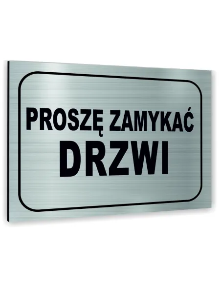 Znak Tablica informacyjna Dibond - PROSZĘ ZAMYKAĆ DRZWI