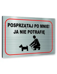 Znak Tablica informacyjna Dibond - POSPRZĄTAJ PO MNIE! JA NIE POTRAFIĘ