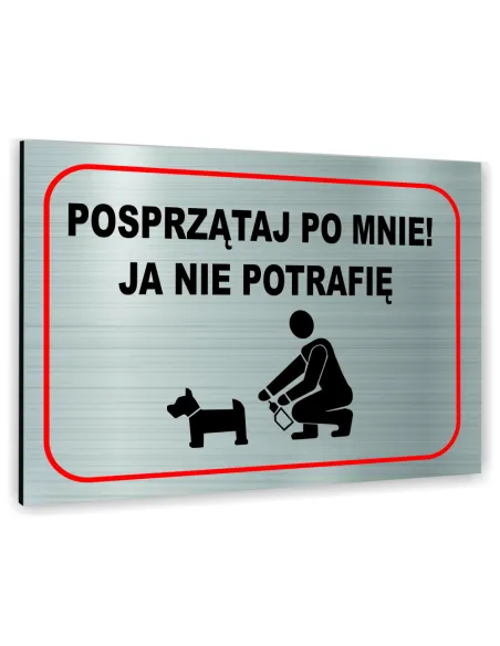 Znak Tablica informacyjna Dibond - POSPRZĄTAJ PO MNIE! JA NIE POTRAFIĘ