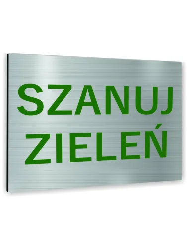 Znak Tablica informacyjna Dibond - SZANUJ ZIELEŃ