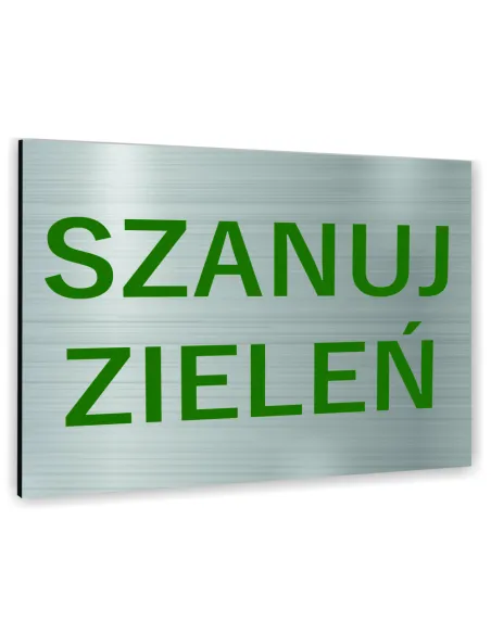 Znak Tablica informacyjna Dibond - SZANUJ ZIELEŃ
