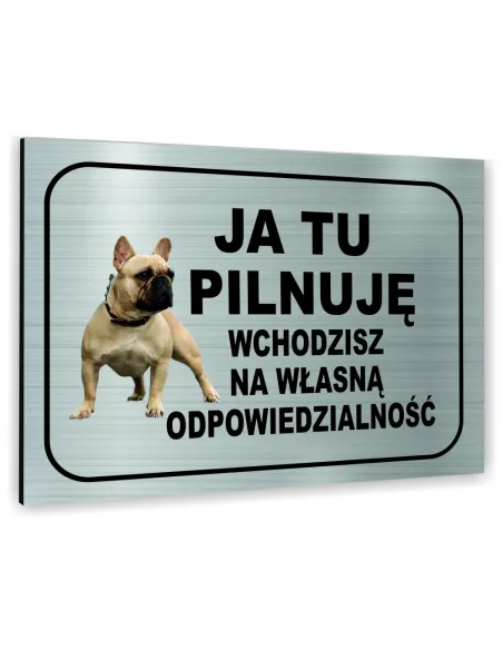 Znak Tablica informacyjna Dibond - JA TU PILNUJĘ WCHODZISZ NA WŁASNĄ ODPOWIEDZIALNOŚĆ