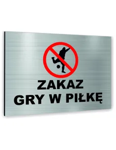 Znak Tablica informacyjna Dibond - ZAKAZ GRY W PIŁKĘ