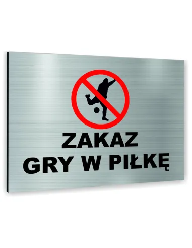 Znak Tablica informacyjna Dibond - ZAKAZ GRY W PIŁKĘ