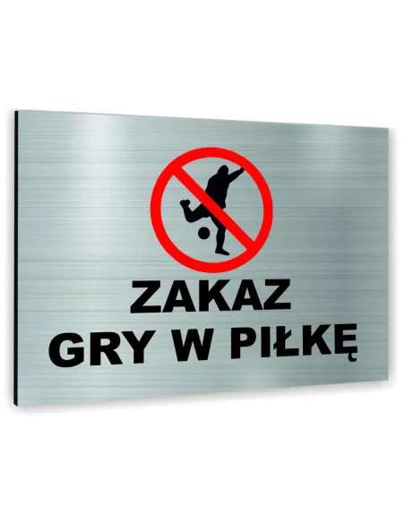 Znak Tablica informacyjna Dibond - ZAKAZ GRY W PIŁKĘ