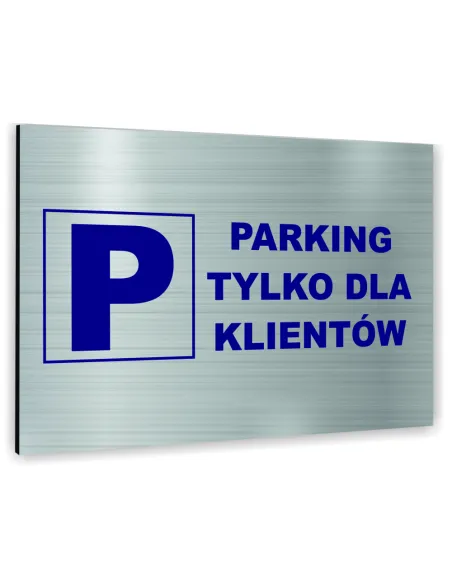 Znak Tablica informacyjna Dibond - PARKING TYLKO DLA KLIENTÓW