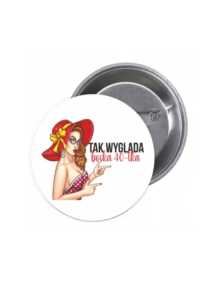 Przypinki buttony TAK WYGLĄDA BOSKA 40-TKA znaczki badziki z grafiką