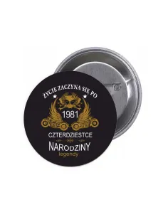 Przypinki buttony na urodziny 40-te ŻYCIE ZACZYNA SIĘ PO CZTERDZIESTCE znaczki badziki z grafiką