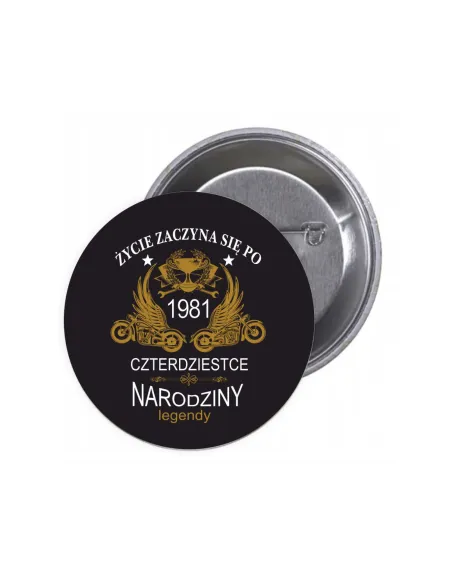 Przypinki buttony na urodziny 40-te ŻYCIE ZACZYNA SIĘ PO CZTERDZIESTCE znaczki badziki z grafiką