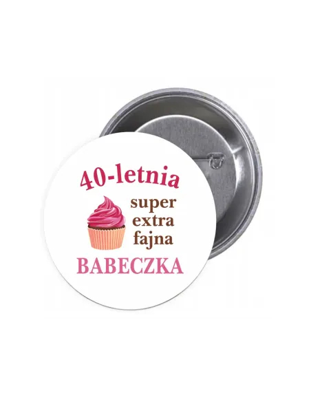 Przypinki buttony 40-LETNIA BABECZKA znaczki badziki z grafiką