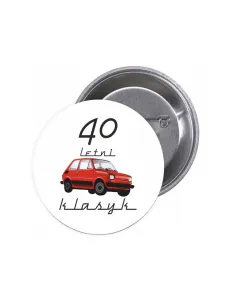 Przypinki buttony 40 LETNI KLASYK znaczki badziki z grafiką