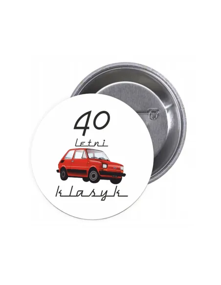 Przypinki buttony 40 LETNI KLASYK znaczki badziki z grafiką
