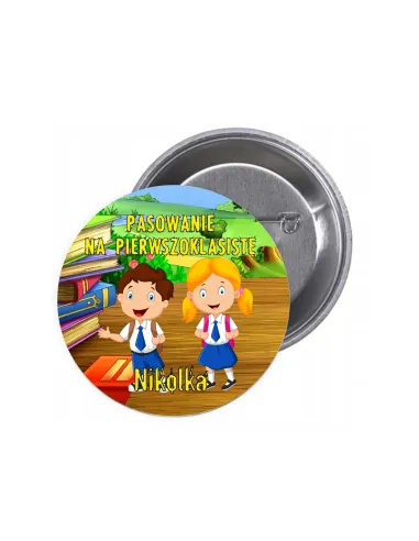 Przypinki buttony PASOWANIE NA PIERWSZOKLASISTĘ IMIĘ znaczki badziki z grafiką