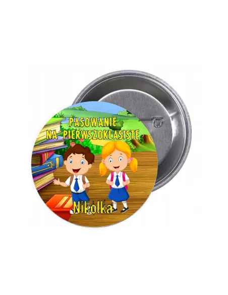 Przypinki buttony PASOWANIE NA PIERWSZOKLASISTĘ IMIĘ znaczki badziki z grafiką