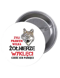 Przypinki buttony ŻYLI PRAWEM WILKA ŻOŁNIERZE WYKLĘCI CZEŚĆ ICH PAMIĘCI  znaczki badziki z grafiką