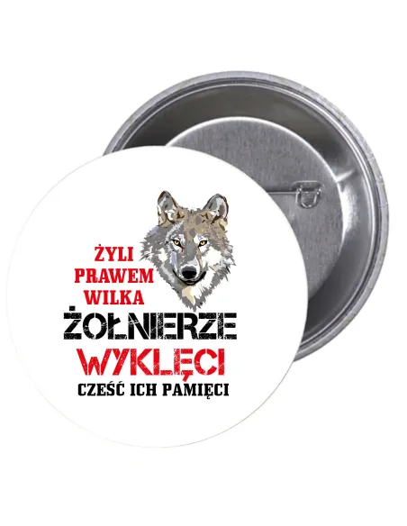 Przypinki buttony ŻYLI PRAWEM WILKA ŻOŁNIERZE WYKLĘCI CZEŚĆ ICH PAMIĘCI  znaczki badziki z grafiką