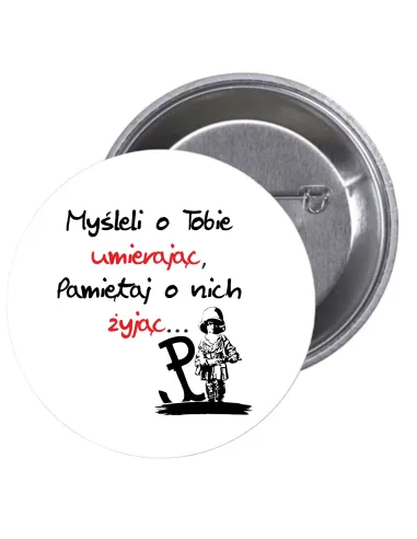 Przypinki buttony MYŚLELI O TOBIE UMIERAJĄC PAMIETAJ O NICH ŻYJĄC  znaczki badziki z grafiką