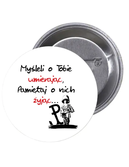 Przypinki buttony MYŚLELI O TOBIE UMIERAJĄC PAMIETAJ O NICH ŻYJĄC  znaczki badziki z grafiką