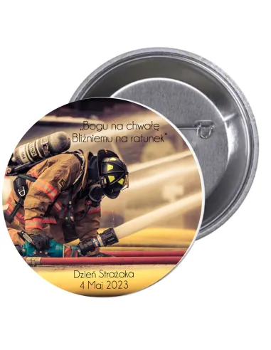 Przypinki buttony DZIEŃ STRAŻAKA BOGU NA CHWAŁĘ BLIŹNIEMU NA RATUNEK  znaczki badziki z grafiką