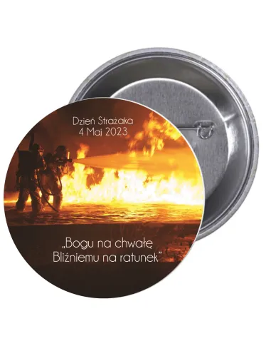 Przypinki buttony DZIEŃ STRAŻAKA BOGU NA CHWAŁĘ BLIŹNIEMU NA RATUNEK  znaczki badziki z grafiką