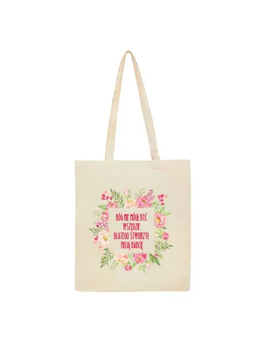 Eko torba z nadrukiem Bóg nie mógł być w wszędzie dlatego stworzył moją babcię