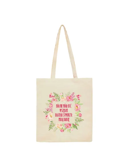 Eko torba z nadrukiem Bóg nie mógł być w wszędzie dlatego stworzył moją babcię