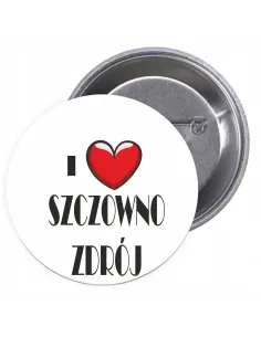 Przypinki buttony I LOVE SZCZOWNO ZDRÓJ znaczki badziki z grafiką