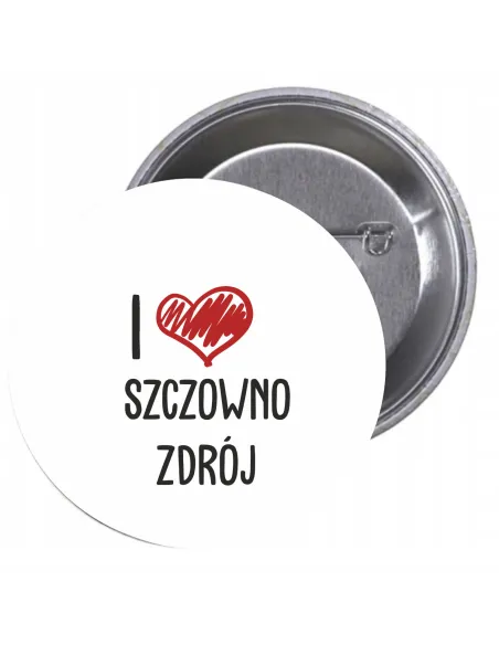 Przypinki buttony I LOVE SZCZOWNO ZDRÓJ znaczki badziki z grafiką
