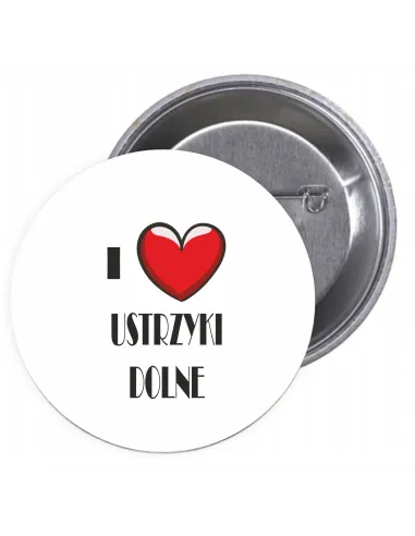 Przypinki buttony I LOVE USTRZYKI DOLNE   znaczki badziki z grafiką