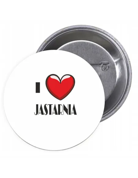 Przypinki buttony I LOVE JASTARNIA  znaczki badziki z grafiką