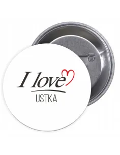Przypinki buttony I LOVE USTKA  znaczki badziki z grafiką