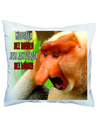 Poduszka z nadrukiem Janusz Nosacz niedziela bez rosołu jest jak sobota bez wódki