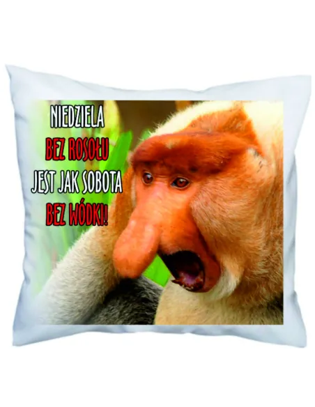 Poduszka z nadrukiem Janusz Nosacz niedziela bez rosołu jest jak sobota bez wódki