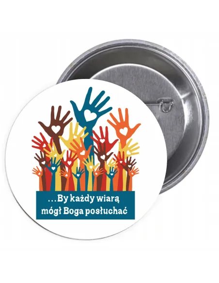 Przypinki buttony RELIGIJNE - BY KAŻDY WIARĄ MÓGŁ BOGA POSŁUCHAĆ znaczki badziki z grafiką