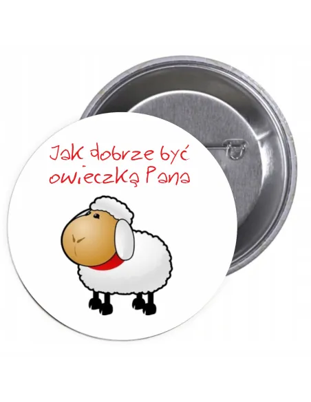 Przypinki buttony RELIGIJNE - JAK DOBRZE BYĆ OWIECZKĄ PANA znaczki badziki z grafiką