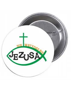 Przypinki buttony RELIGIJNE - NIE WSTYDZĘ SIĘ JEZUSA  znaczki badziki z grafiką