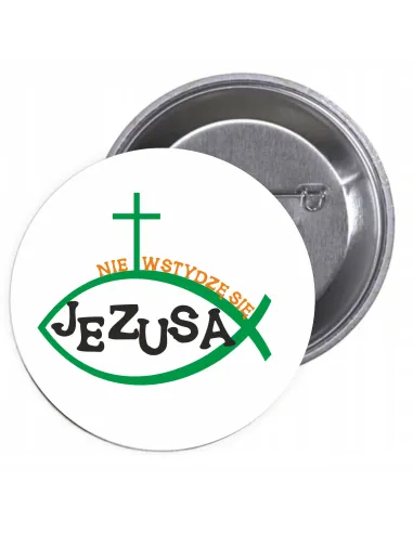 Przypinki buttony RELIGIJNE - NIE WSTYDZĘ SIĘ JEZUSA  znaczki badziki z grafiką