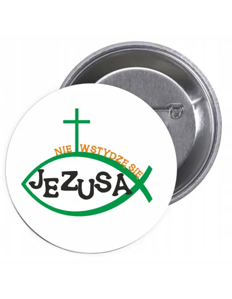 Przypinki buttony RELIGIJNE - NIE WSTYDZĘ SIĘ JEZUSA  znaczki badziki z grafiką