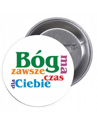 Przypinki buttony RELIGIJNE - BÓG ZAWSZE MA CZAS DLA CIEBIE znaczki badziki z grafiką