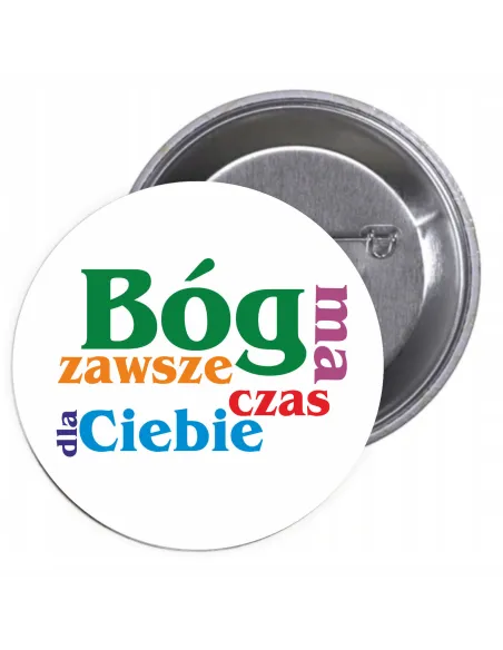 Przypinki buttony RELIGIJNE - BÓG ZAWSZE MA CZAS DLA CIEBIE znaczki badziki z grafiką