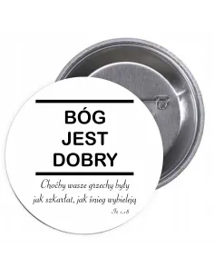 Przypinki buttony RELIGIJNE - BÓG JEST DOBRY znaczki badziki z grafiką