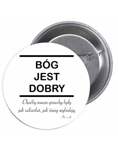 Przypinki buttony RELIGIJNE - BÓG JEST DOBRY znaczki badziki z grafiką