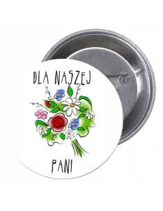 Przypinki buttony DLA NASZEJ PANI  znaczki badziki z grafiką