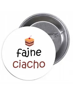 Przypinki buttony FAJNE CIACHO  znaczki badziki z grafiką