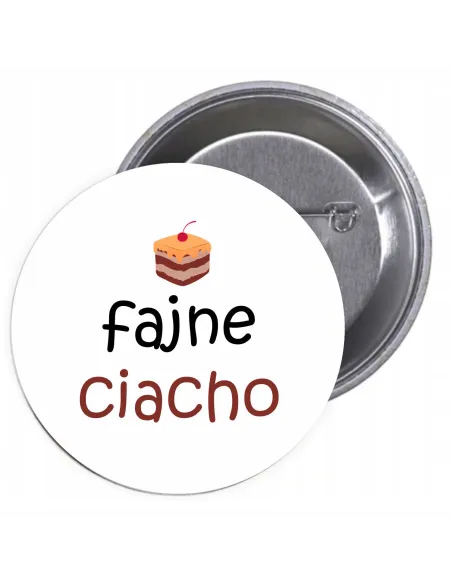 Przypinki buttony FAJNE CIACHO  znaczki badziki z grafiką