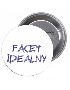 Przypinki buttony FACET IDEALNY  znaczki badziki z grafiką