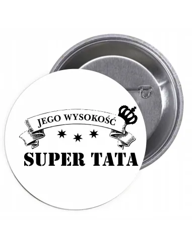 Przypinki buttony JEGO WYSOKOŚĆ SUPER TATA znaczki badziki z grafiką
