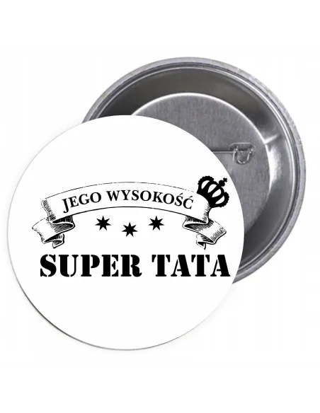Przypinki buttony JEGO WYSOKOŚĆ SUPER TATA znaczki badziki z grafiką