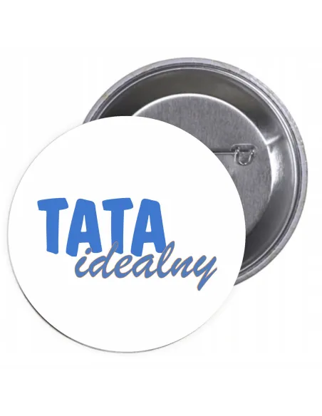 Przypinki buttony TATA IDEALNY znaczki badziki z grafiką