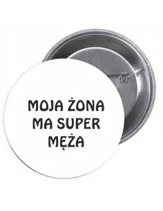 Przypinki buttony MOJA ŻONA MA SUPER MĘŻA znaczki badziki z grafiką
